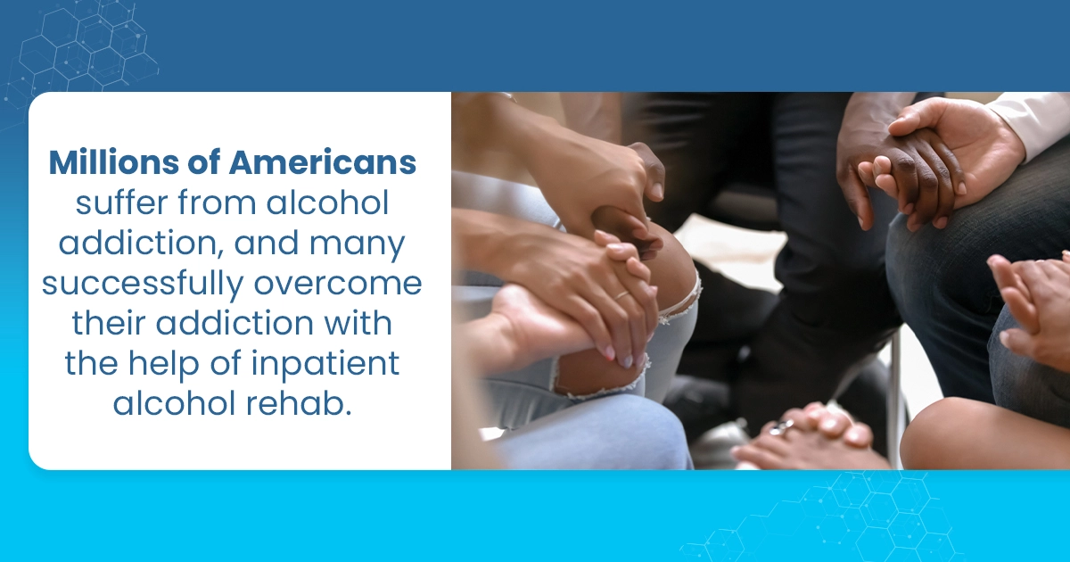 The graphic explains inpatient alcohol rehab benefits