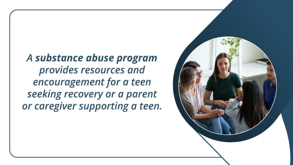 A teen substance abuse recovery program provides resources for teens seeking recovery or parents or caregivers supporting a teen.