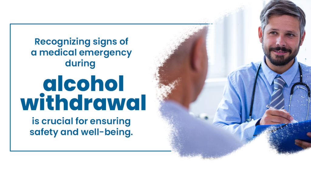 Graphic explains, recognizing signs of a medical emergency during alcohol withdrawal is crucial for ensuring safety and well-being.