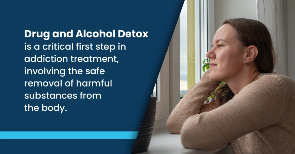 Woman smiling and looking out of a window. White text explains drug and alcohol detox is a critical first step in addiction treatment.