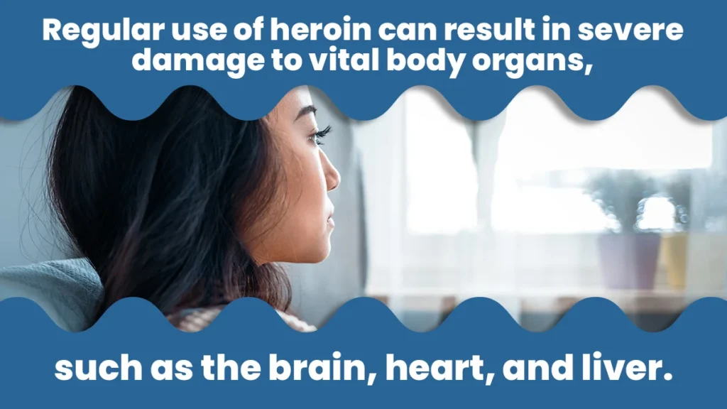 Text surrounding a woman looking out a window reads Regular use of heroin can result in severe damage to vital body organs.
