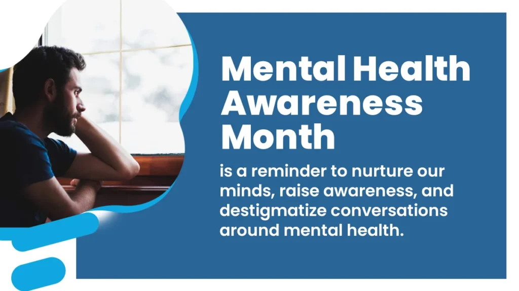 Mental Health Awareness Month is a reminder to nurture our minds, raise awareness, and destigmatize conversations around mental health.