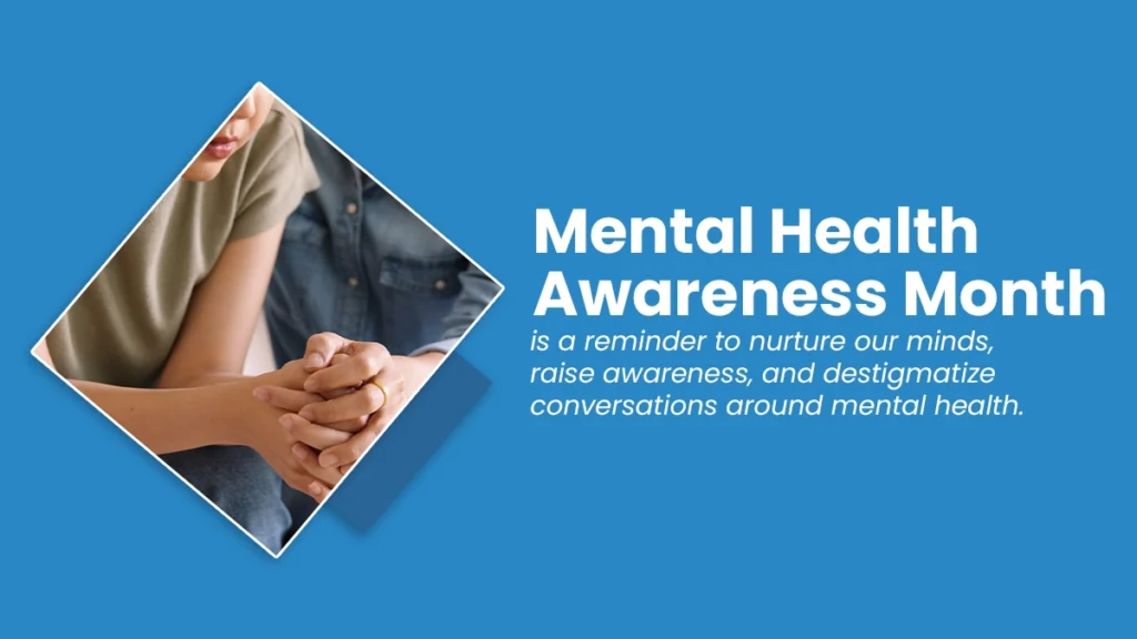 Mental Health awareness month is a reminder to nurture our minds, raise awareness, and destigmatize conversations around mental health.